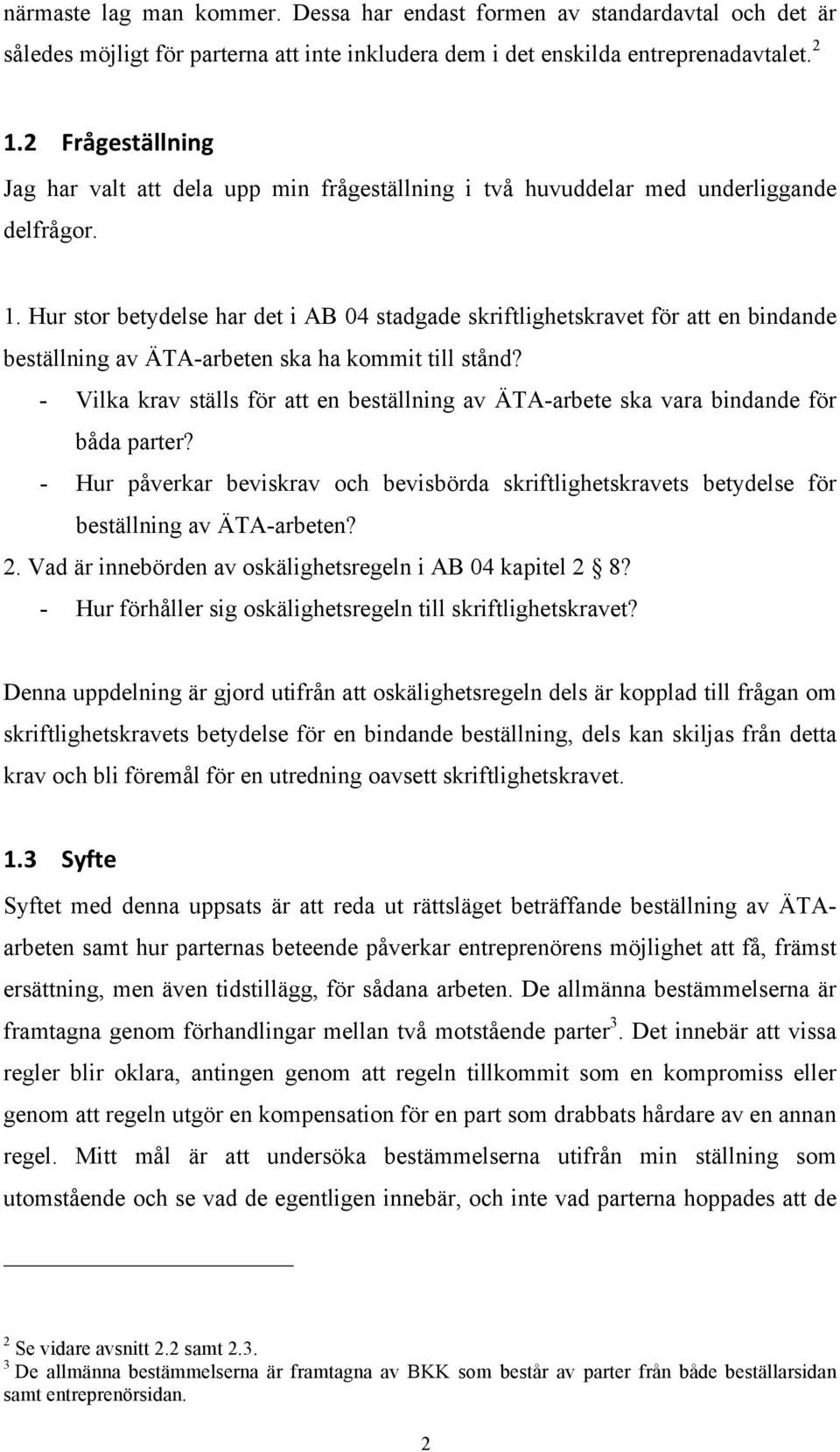 Hur stor betydelse har det i AB 04 stadgade skriftlighetskravet för att en bindande beställning av ÄTA-arbeten ska ha kommit till stånd?