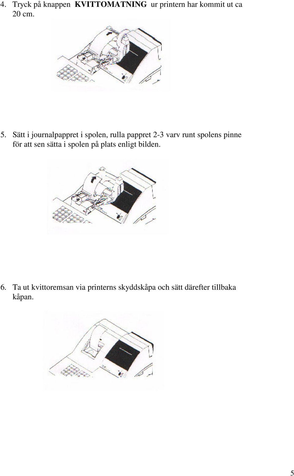 spolens pinne för att sen sätta i spolen på plats enligt bilden. 6.