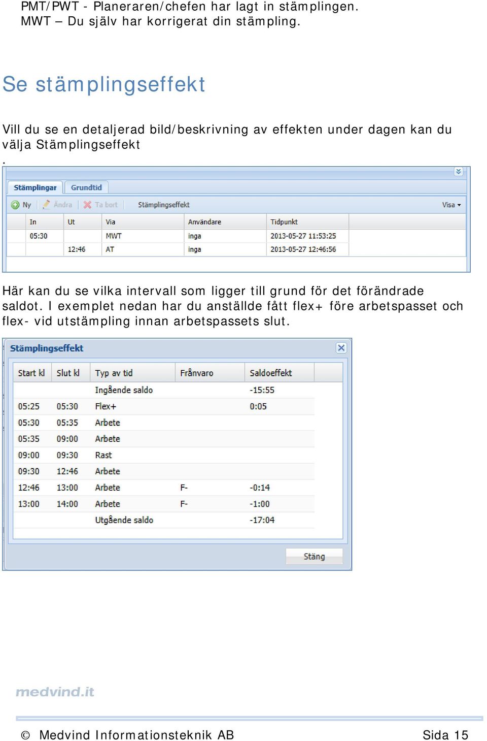 Stämplingseffekt. Här kan du se vilka intervall som ligger till grund för det förändrade saldot.