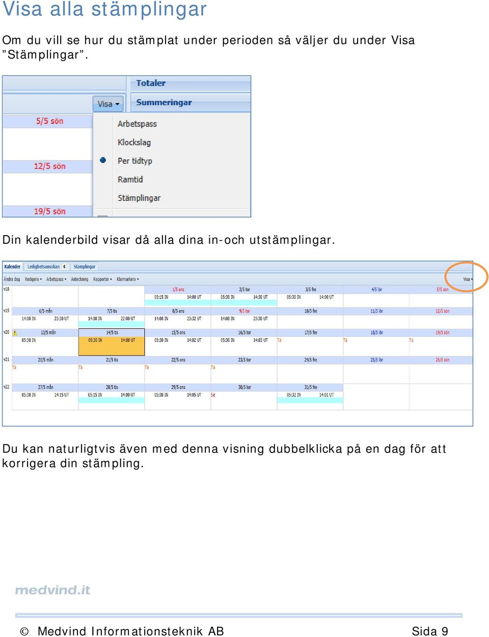 Din kalenderbild visar då alla dina in-och utstämplingar.