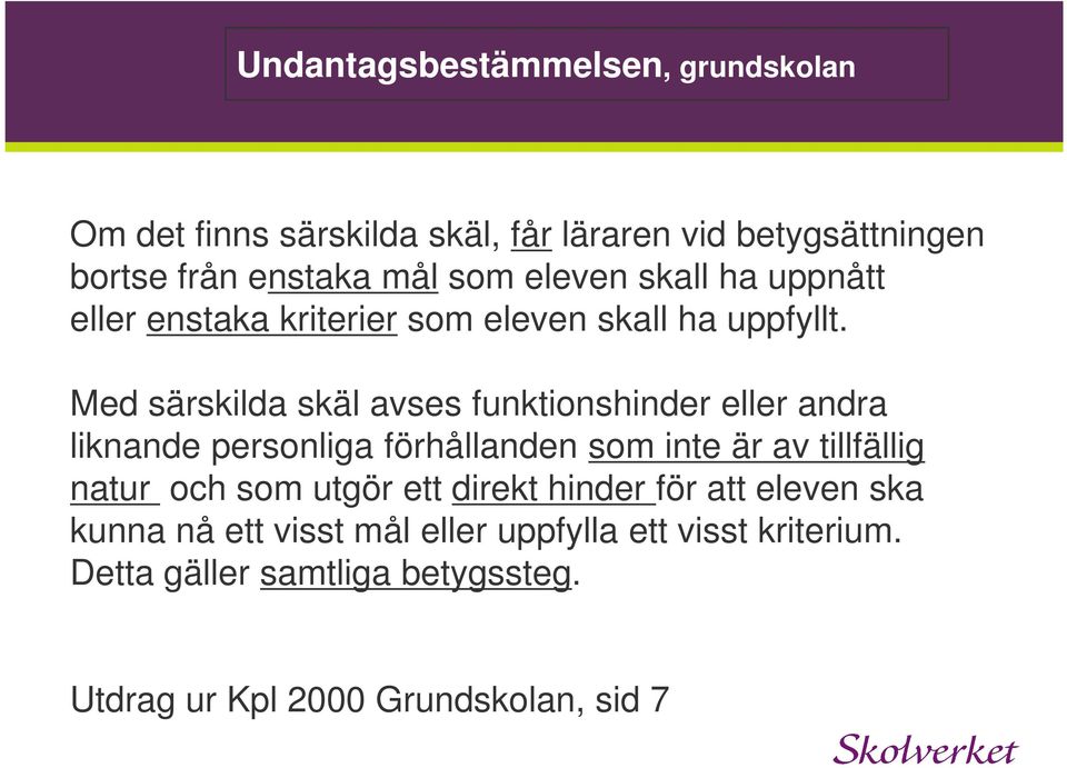 Med särskilda skäl avses funktionshinder eller andra liknande personliga förhållanden som inte är av tillfällig natur och som