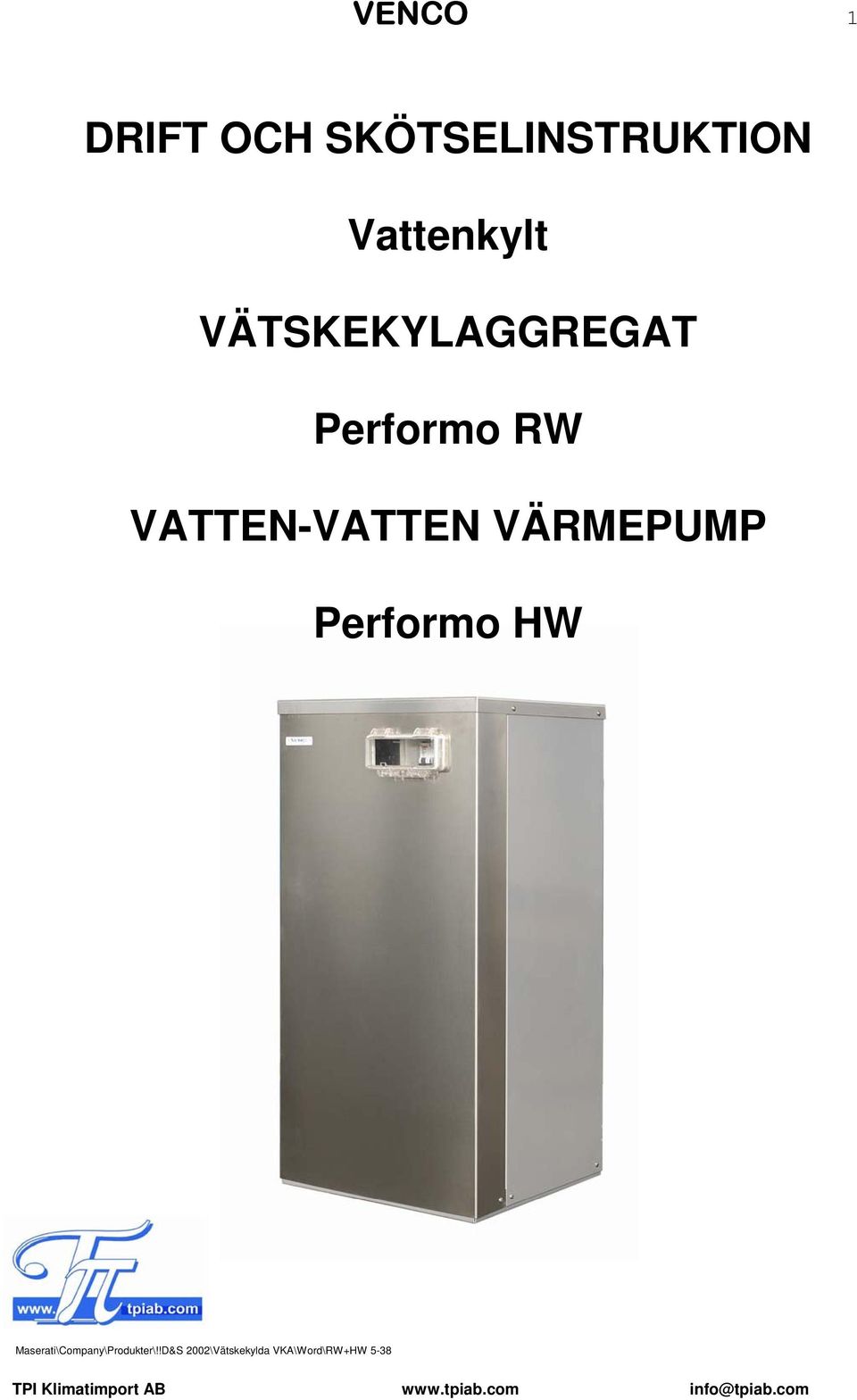 VATTEN-VATTEN VÄRMEPUMP Performo HW