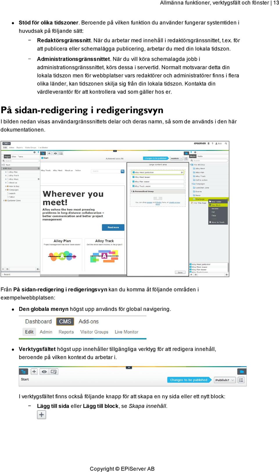 När du vill köra schemalagda jobb i administrationsgränssnittet, körs dessa i servertid.