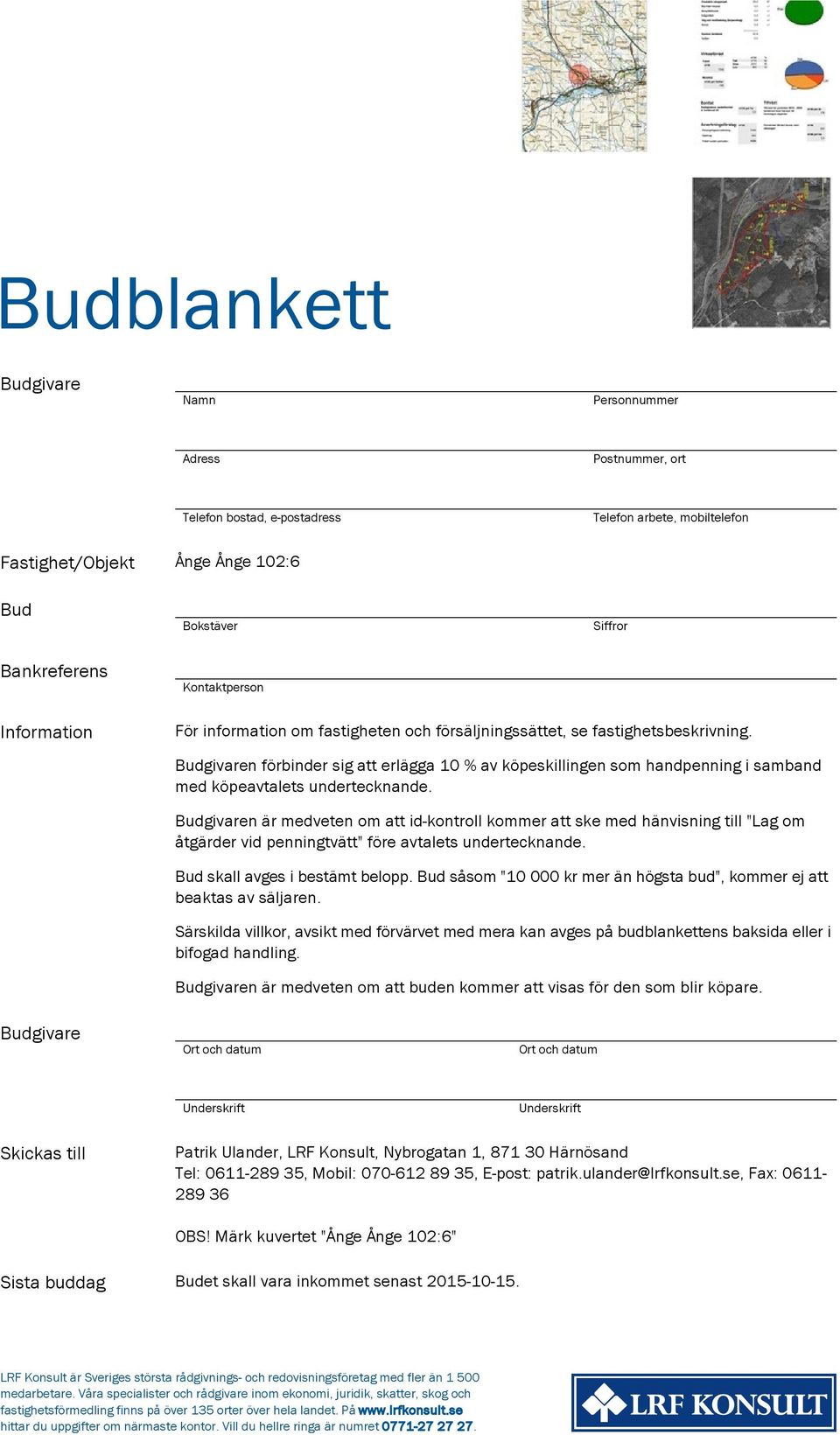 Budgivaren förbinder sig att erlägga 10 % av köpeskillingen som handpenning i samband med köpeavtalets undertecknande.