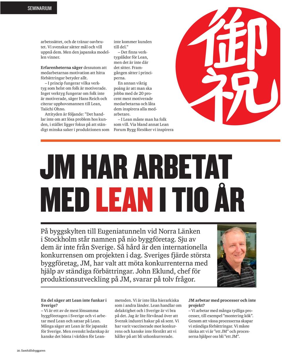 Inget verktyg fungerar om folk inte är motiverade, säger Hans Reich och citerar upphovsmannen till Lean, Taiichi Ohno.