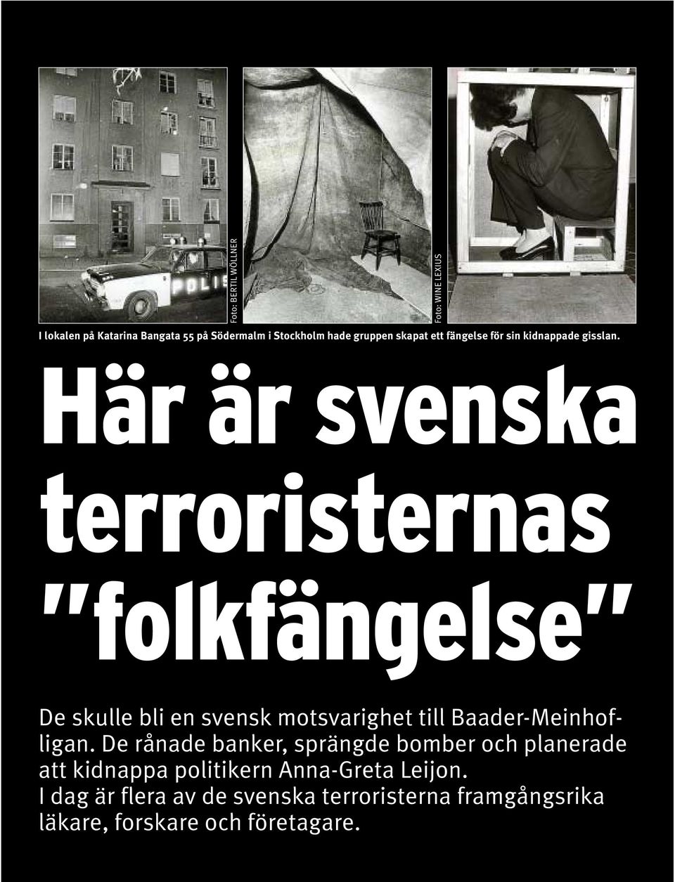 Foto: WINE LEXIUS Här är svenska terroristernas folkfängelse De skulle bli en svensk motsvarighet till