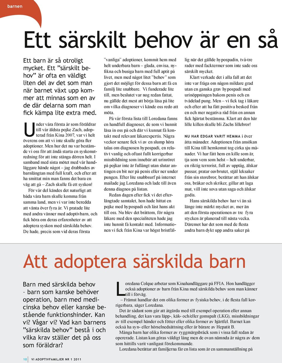 Under våra första år som föräldrar till vår äldsta pojke Zach, adopterad från Kina 2007, var vi helt överens om att vi inte skulle göra fler adoptioner.