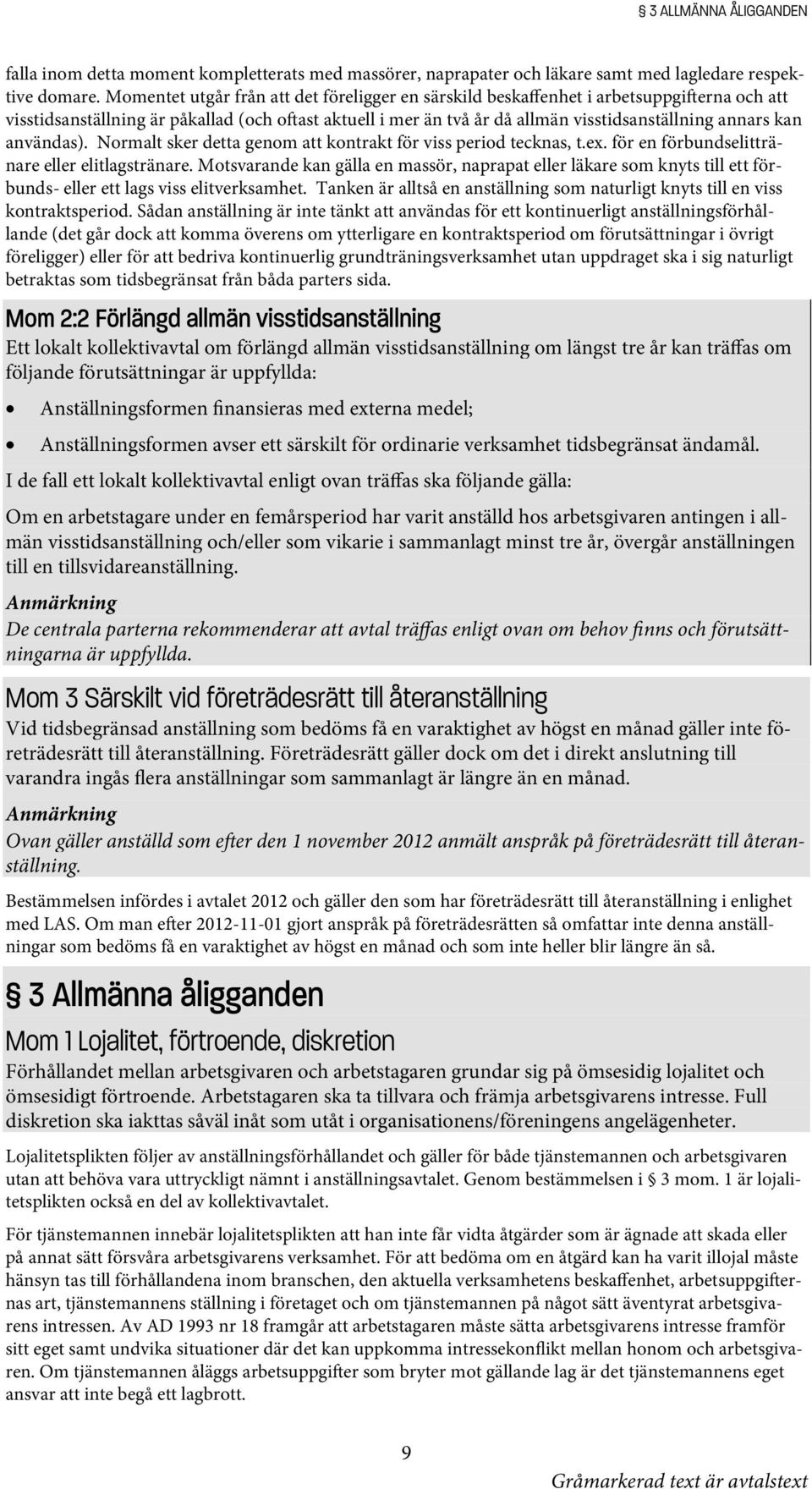 användas). Normalt sker detta genom att kontrakt för viss period tecknas, t.ex. för en förbundselittränare eller elitlagstränare.