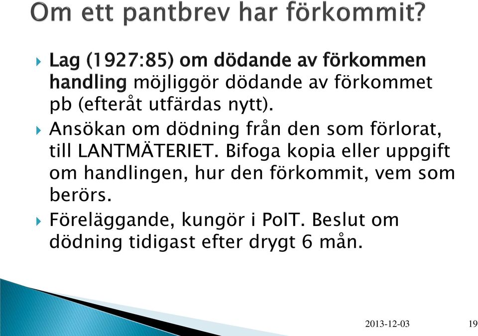 Ansökan om dödning från den som förlorat, till LANTMÄTERIET.