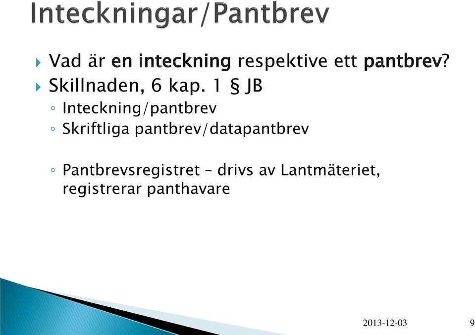 1 JB Inteckning/pantbrev Skriftliga