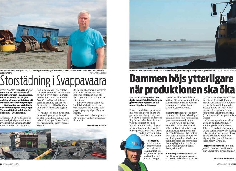 Det handlar om att höja ribban för ordning och reda, säger Thomas Määttä, sektionschef underhåll i Svappavaara. Arbetet med att städa sker i första hand på några områden där mycket skräp har samlats.