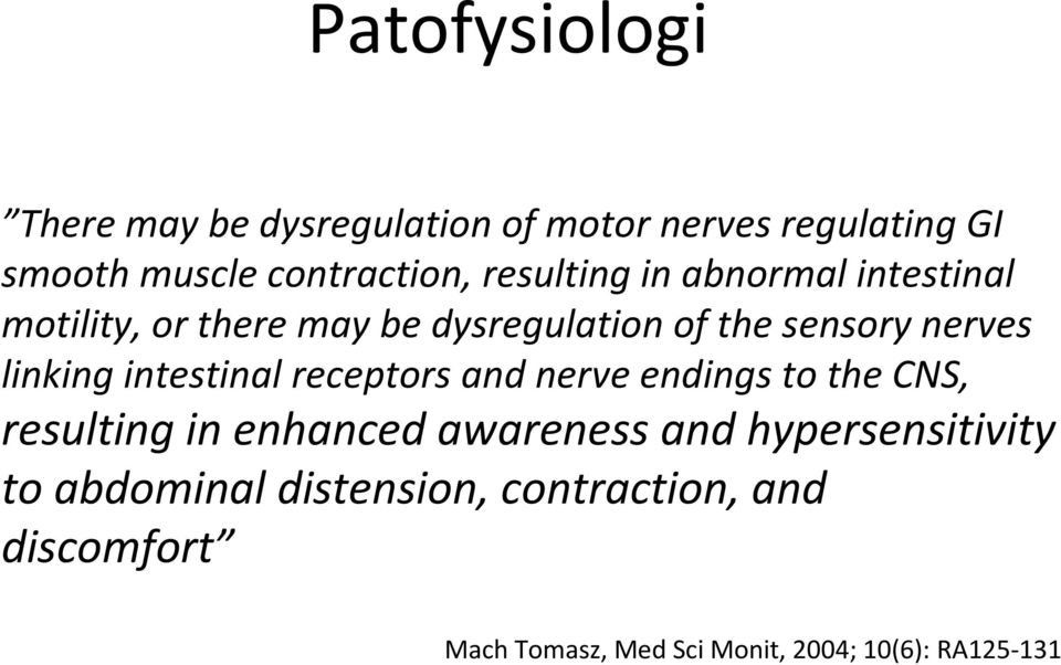 linking intestinal receptors and nerve endings to the CNS, resulting in enhanced awareness and