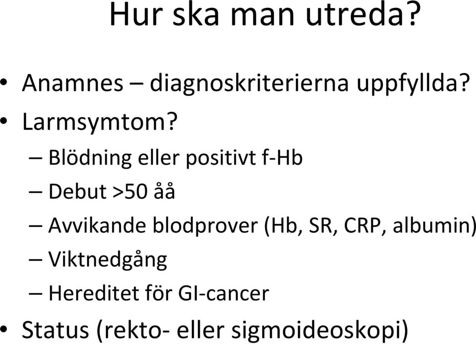 Blödning eller positivt f Hb Debut >50 åå Avvikande