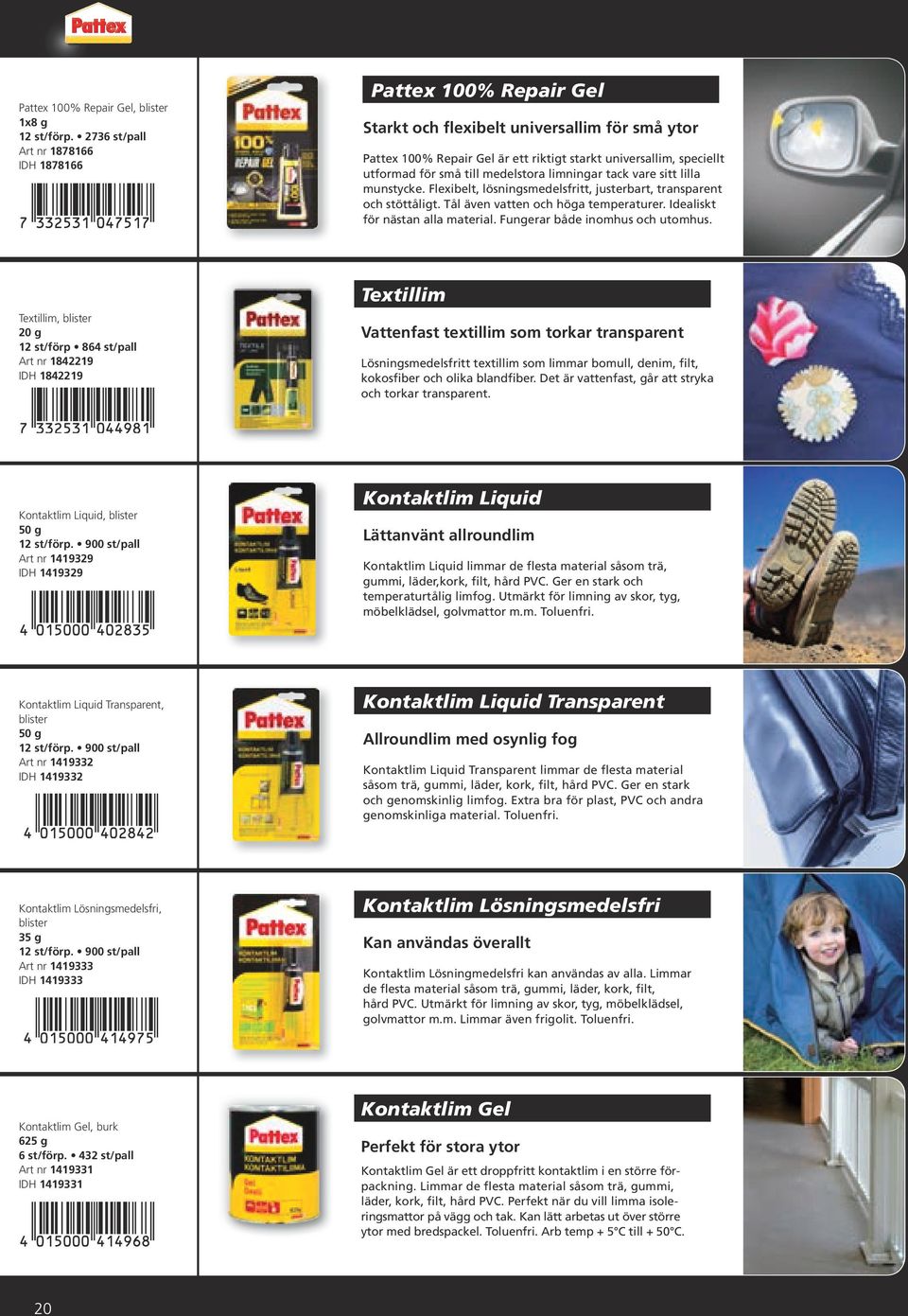 till medelstora limningar tack vare sitt lilla munstycke. Flexibelt, lösningsmedelsfritt, justerbart, transparent och stöttåligt. Tål även vatten och höga temperaturer.