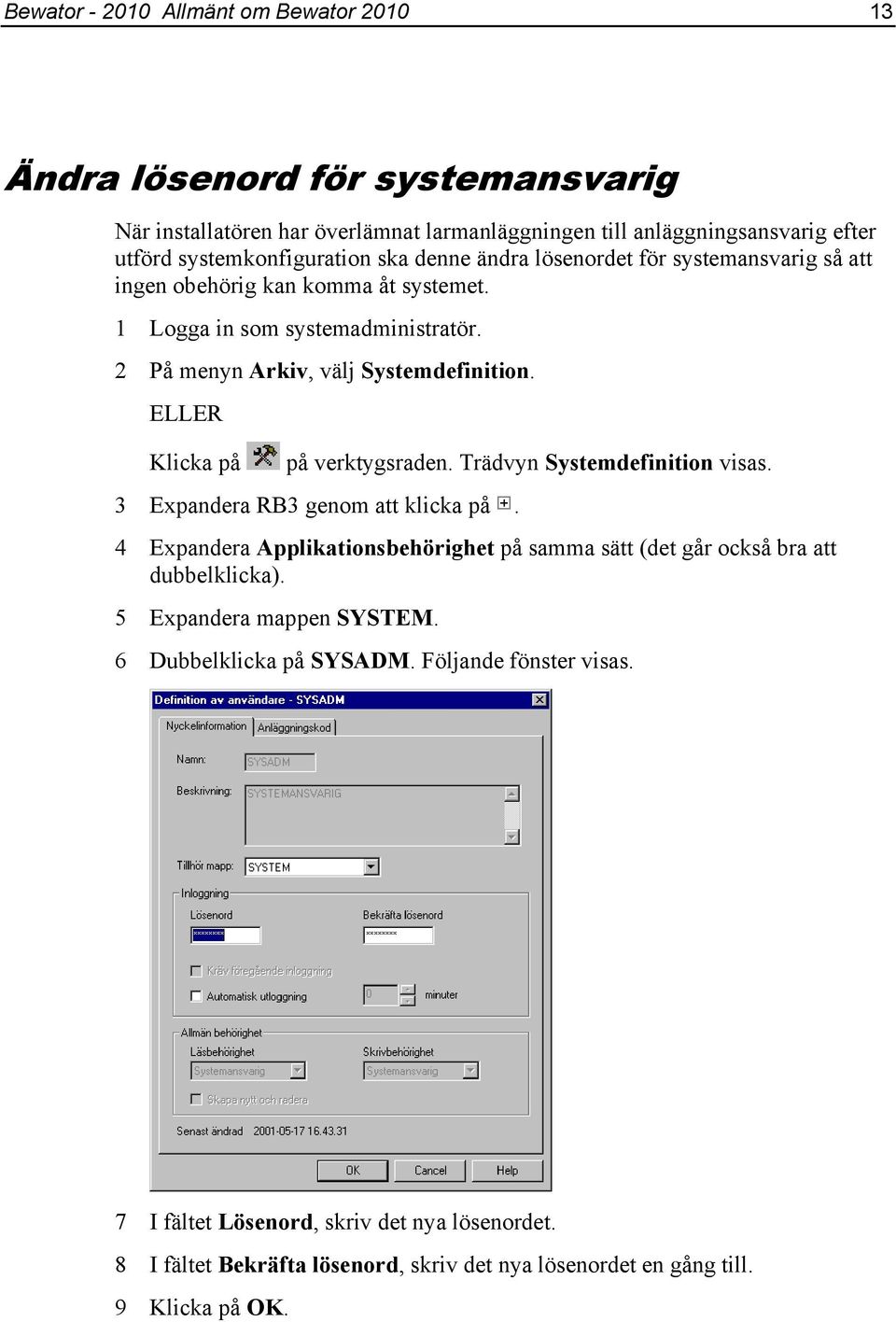 ELLER Klicka på på verktygsraden. Trädvyn Systemdefinition visas. 3 Expandera RB3 genom att klicka på.