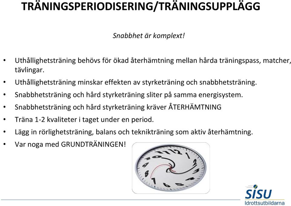 Uthållighetsträning minskar effekten av styrketräning och snabbhetsträning.