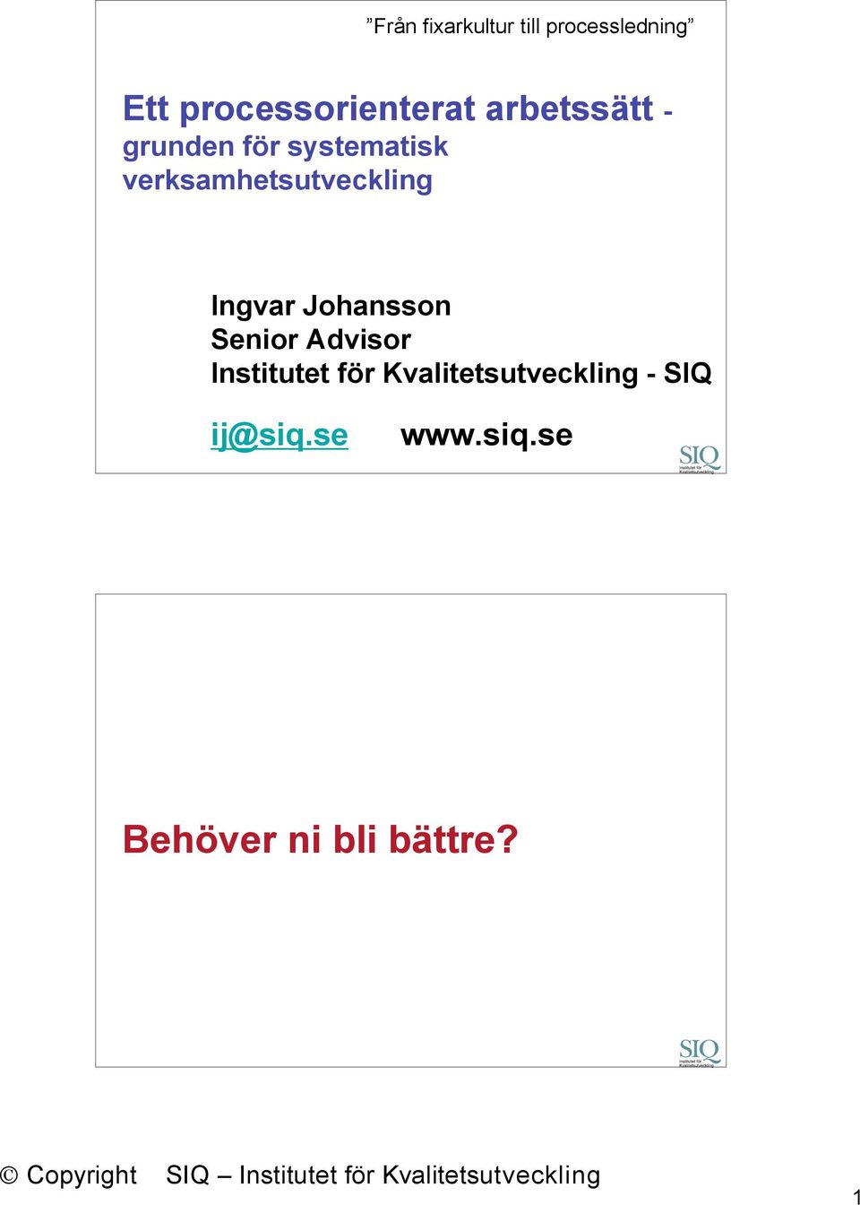 Ingvar Johansson Senior Advisor Institutet för