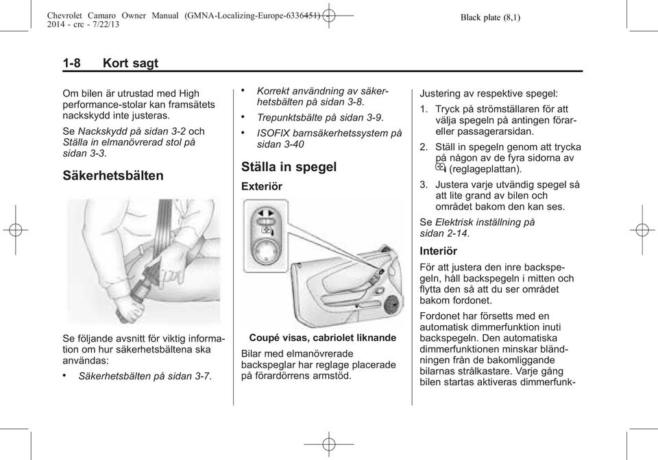 . Trepunktsbälte på sidan 3-9.