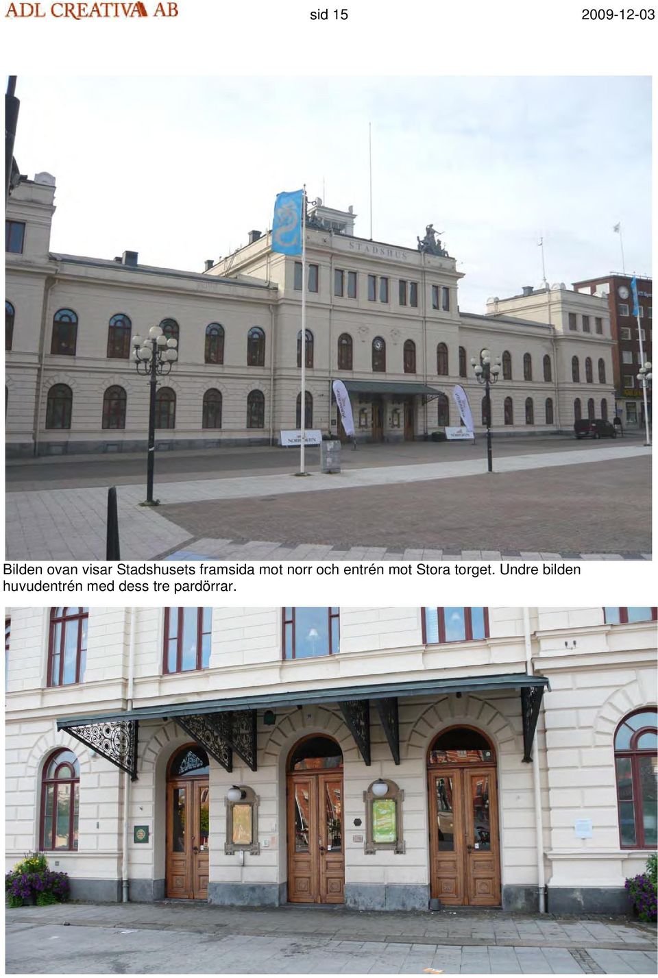 entrén mot Stora torget.