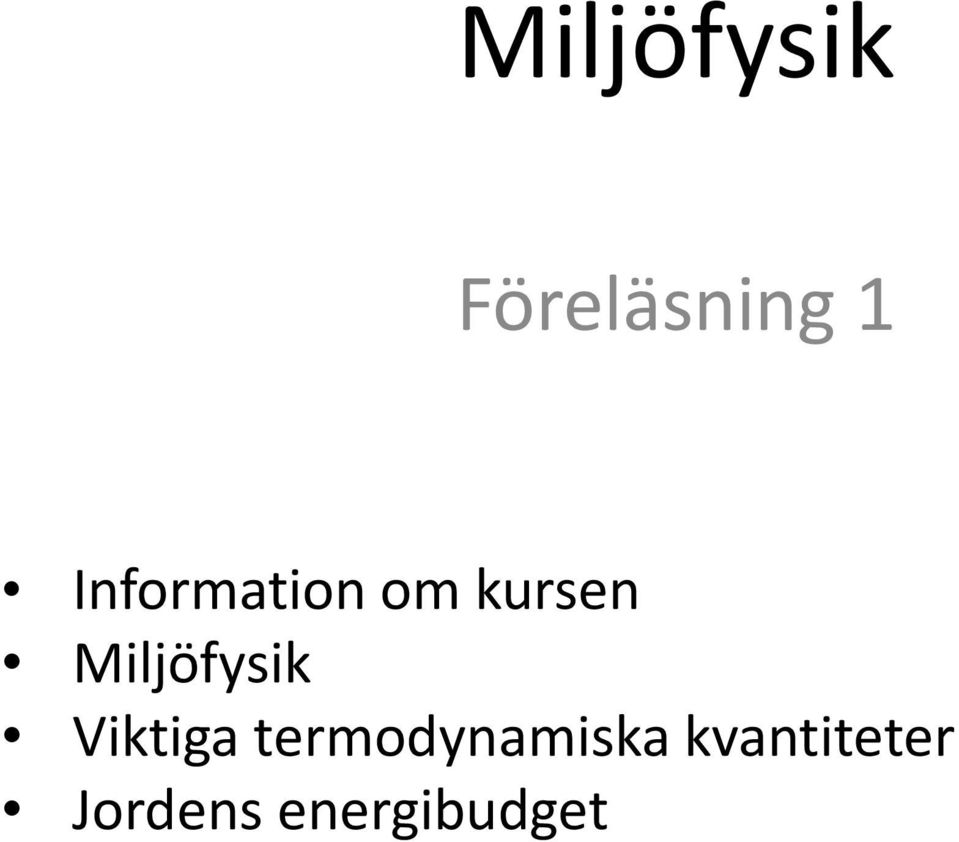 Miljöfysik Viktiga