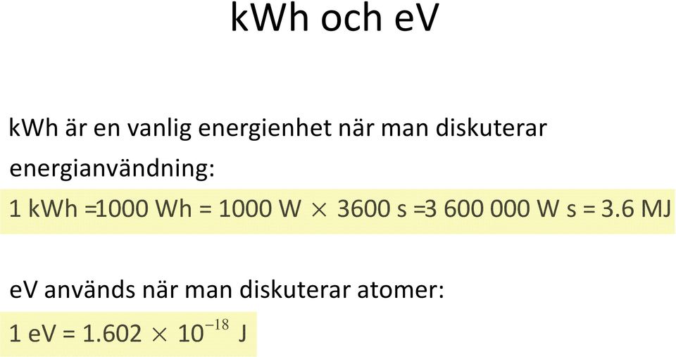 1000 W 3600 s =3 600000 W s = 3.