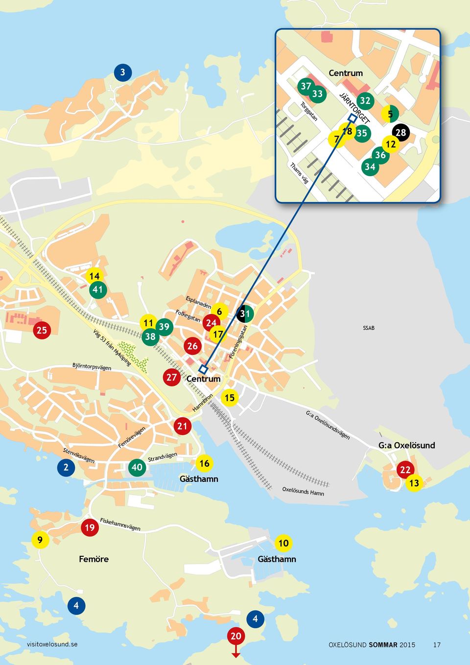 Centrum Hamnbron 15 Stenviksvägen 2 Femörevägen 40 Strandvägen 21 16 Gästhamn Oxelösunds Hamn G:a