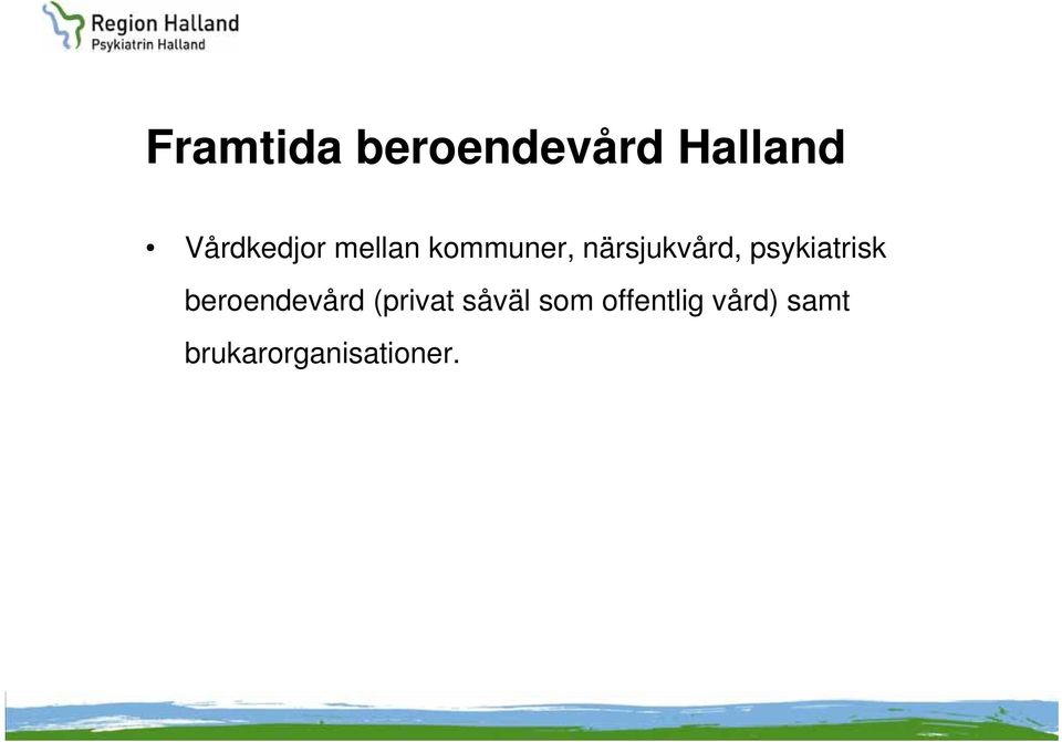 närsjukvård, psykiatrisk beroendevård