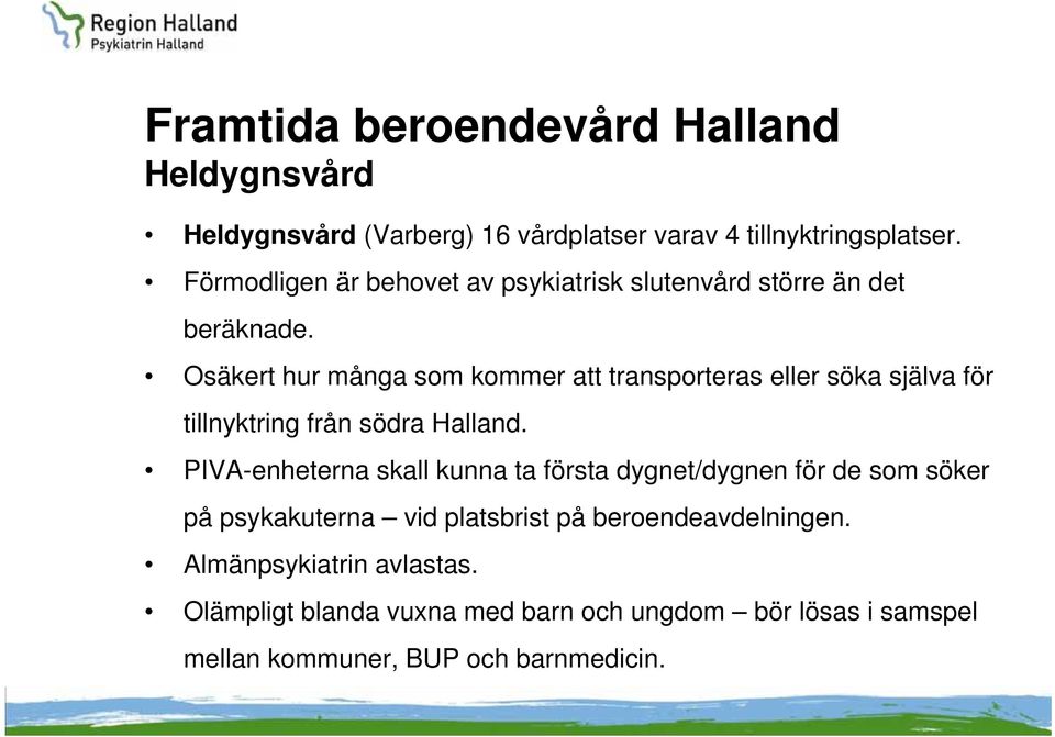 Osäkert hur många som kommer att transporteras eller söka själva för tillnyktring från södra Halland.