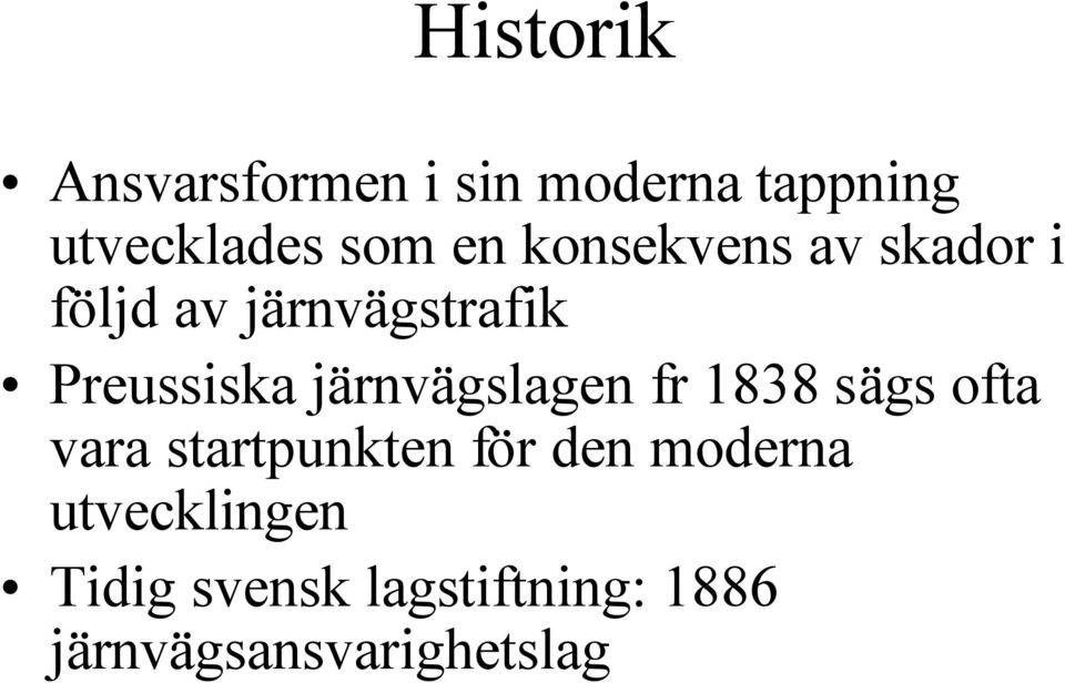 järnvägslagen fr 1838 sägs ofta vara startpunkten för den