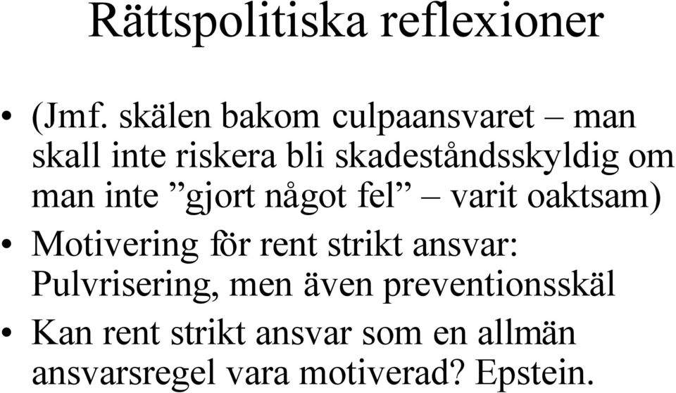 om man inte gjort något fel varit oaktsam) Motivering för rent strikt