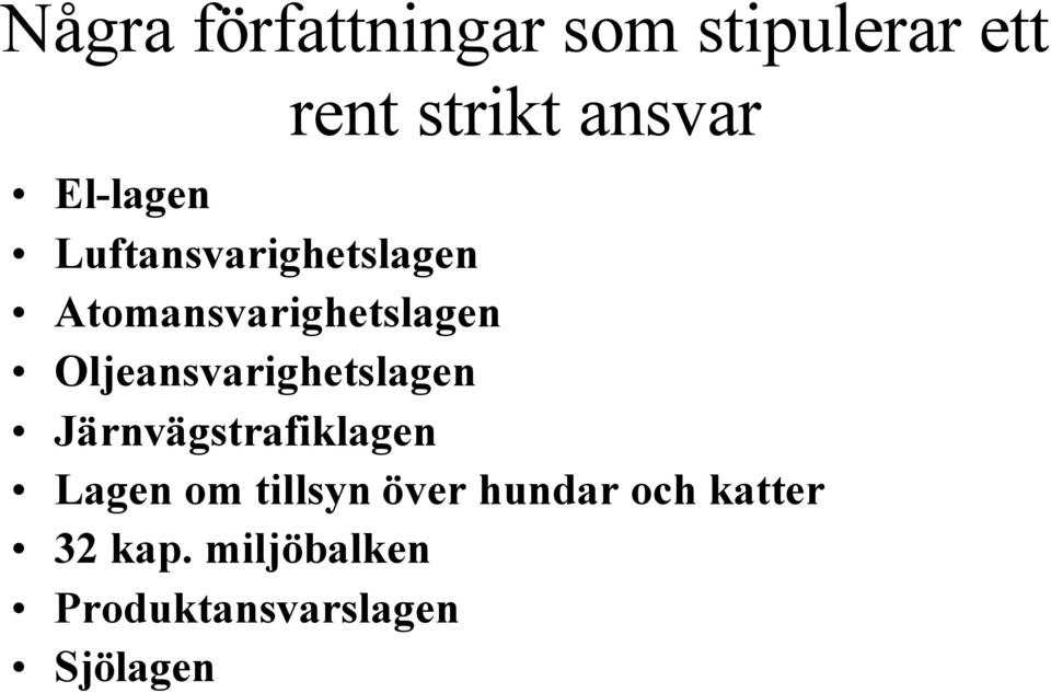 Oljeansvarighetslagen Järnvägstrafiklagen Lagen om tillsyn