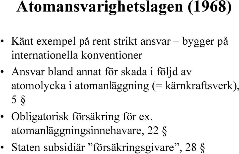 atomolycka i atomanläggning (= kärnkraftsverk), 5 Obligatorisk försäkring