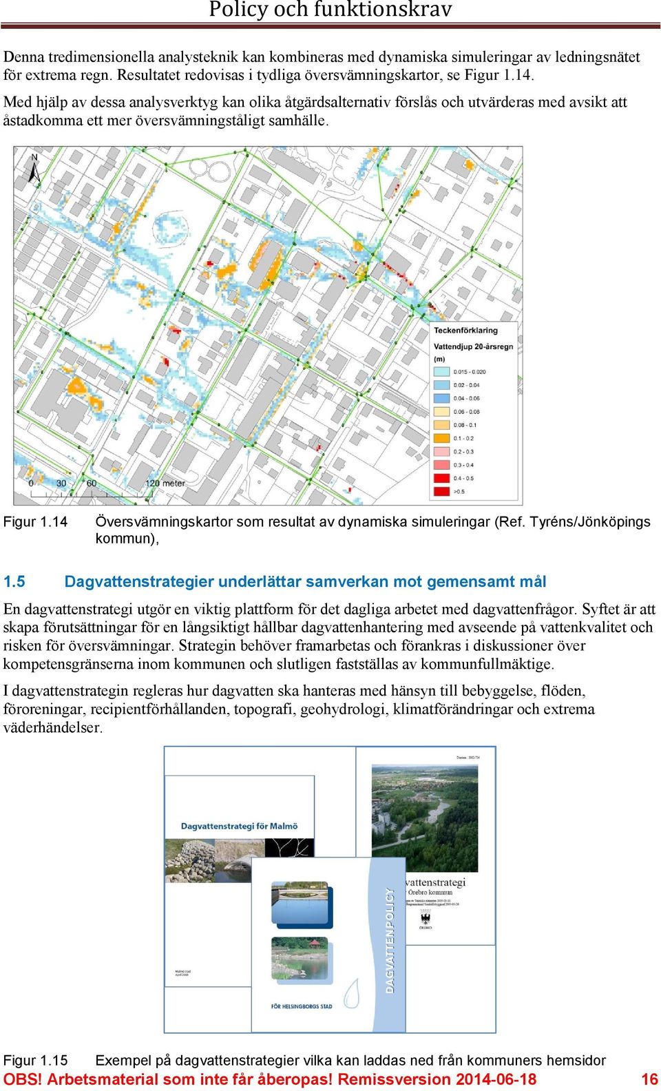 14 Översvämningskartor som resultat av dynamiska simuleringar (Ref. Tyréns/Jönköpings kommun), 1.
