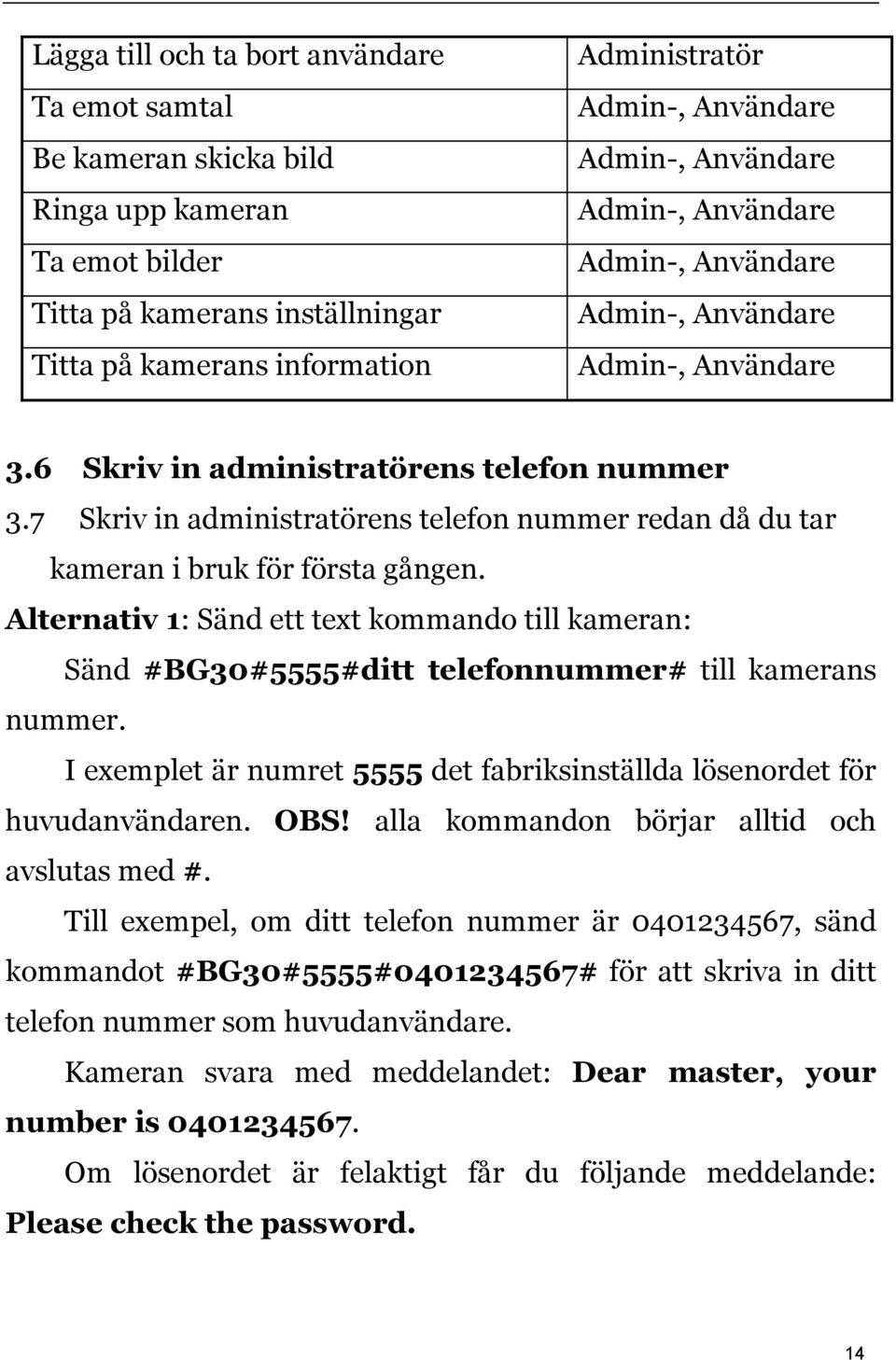 7 Skriv in administratörens telefon nummer redan då du tar kameran i bruk för första gången.