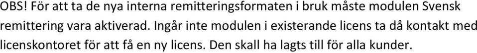 Ingår inte modulen i existerande licens ta då kontakt med