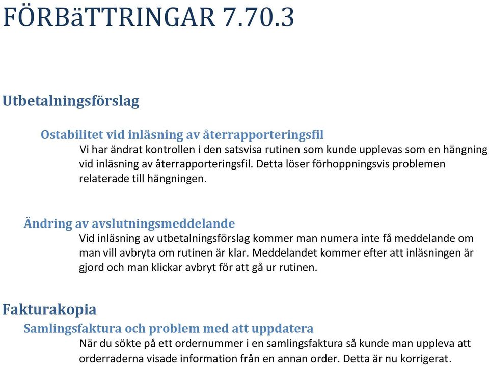 återrapporteringsfil. Detta löser förhoppningsvis problemen relaterade till hängningen.