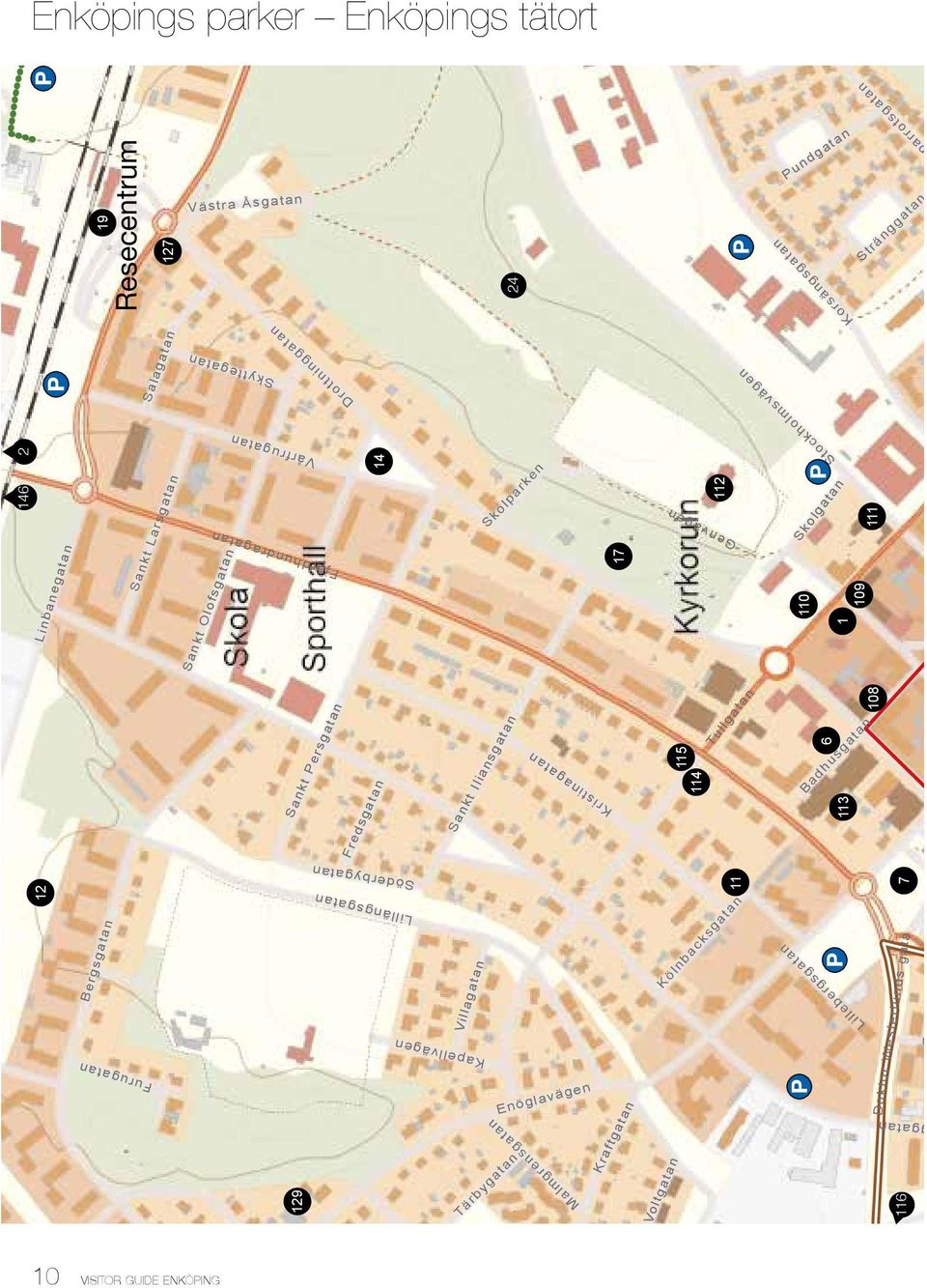 Persgata Skolparke Sakt Iliasgata Kristiagata Geväge Tullgata Stockholmsväge 2 Resecetrum 24 Fredsgata Skolgata Badhusgata Bergsgata Furugata