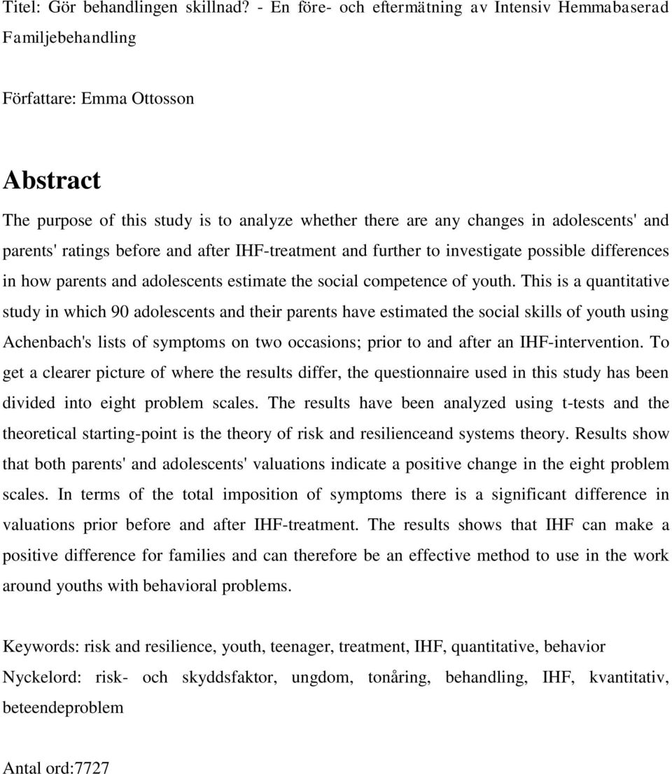 parents' ratings before and after IHF-treatment and further to investigate possible differences in how parents and adolescents estimate the social competence of youth.