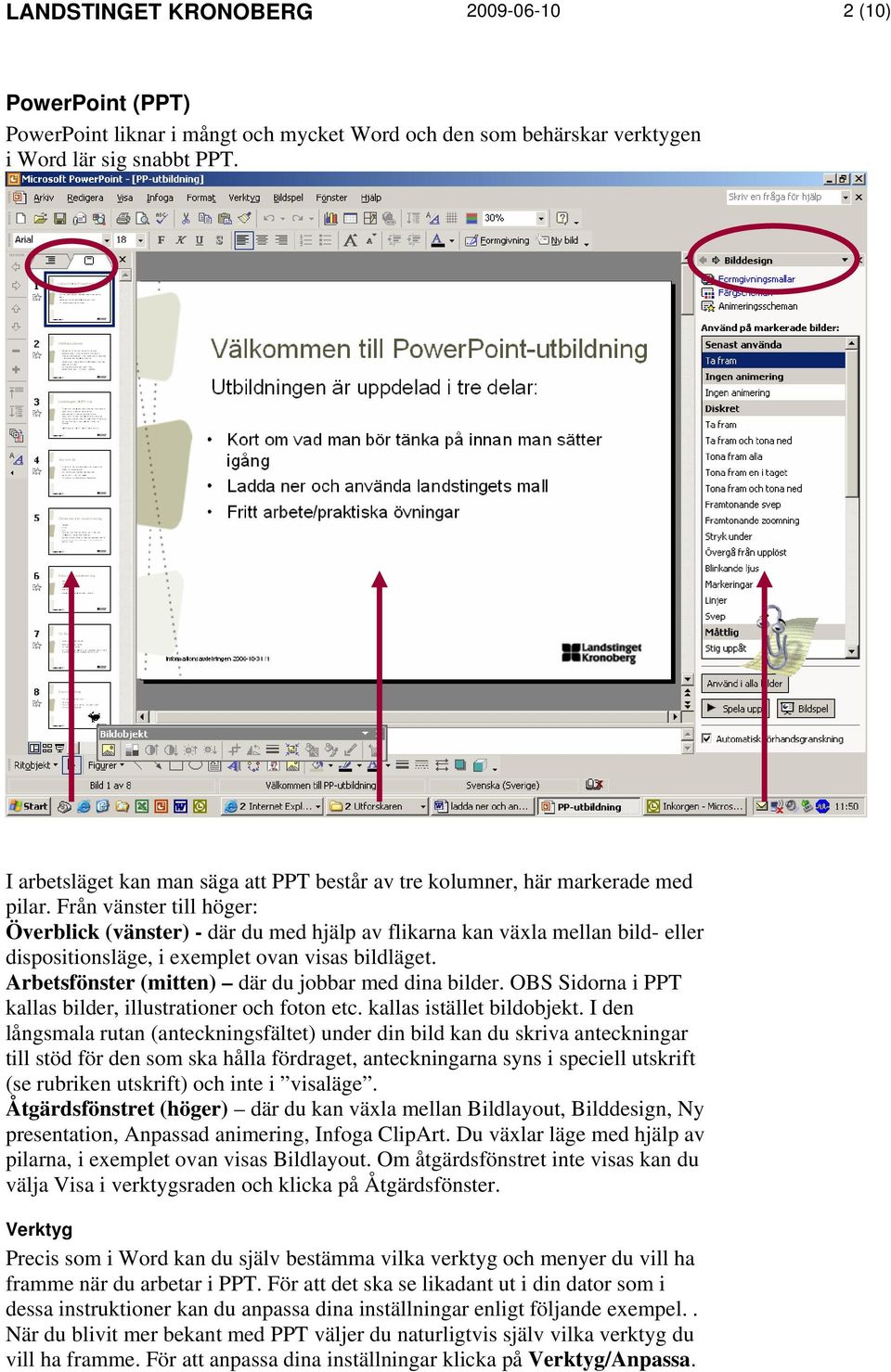 Från vänster till höger: Överblick (vänster) - där du med hjälp av flikarna kan växla mellan bild- eller dispositionsläge, i exemplet ovan visas bildläget.