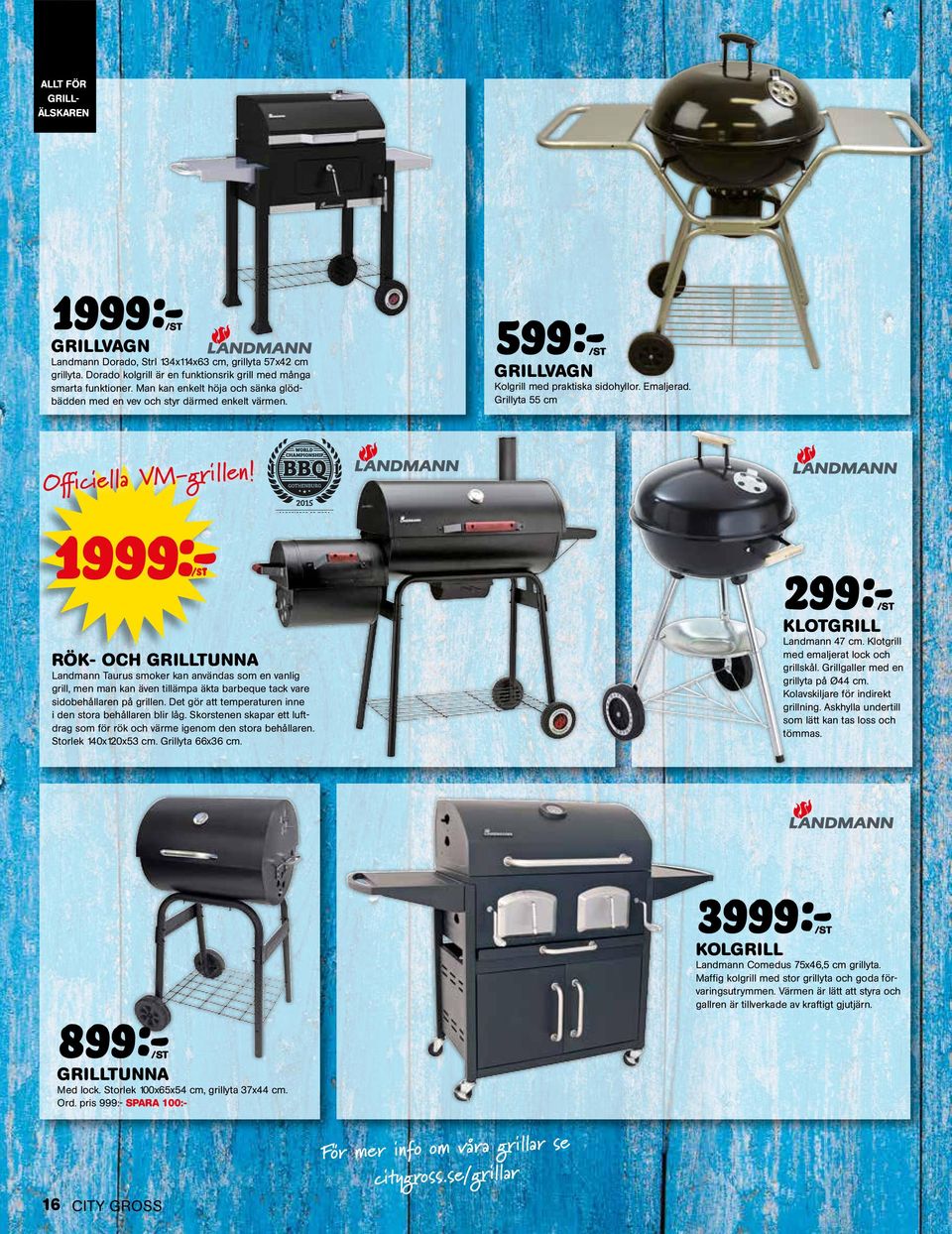 1999:- Rök- och grilltunna Landmann Taurus smoker kan användas som en vanlig grill, men man kan även tillämpa äkta barbeque tack vare sidobehållaren på grillen.