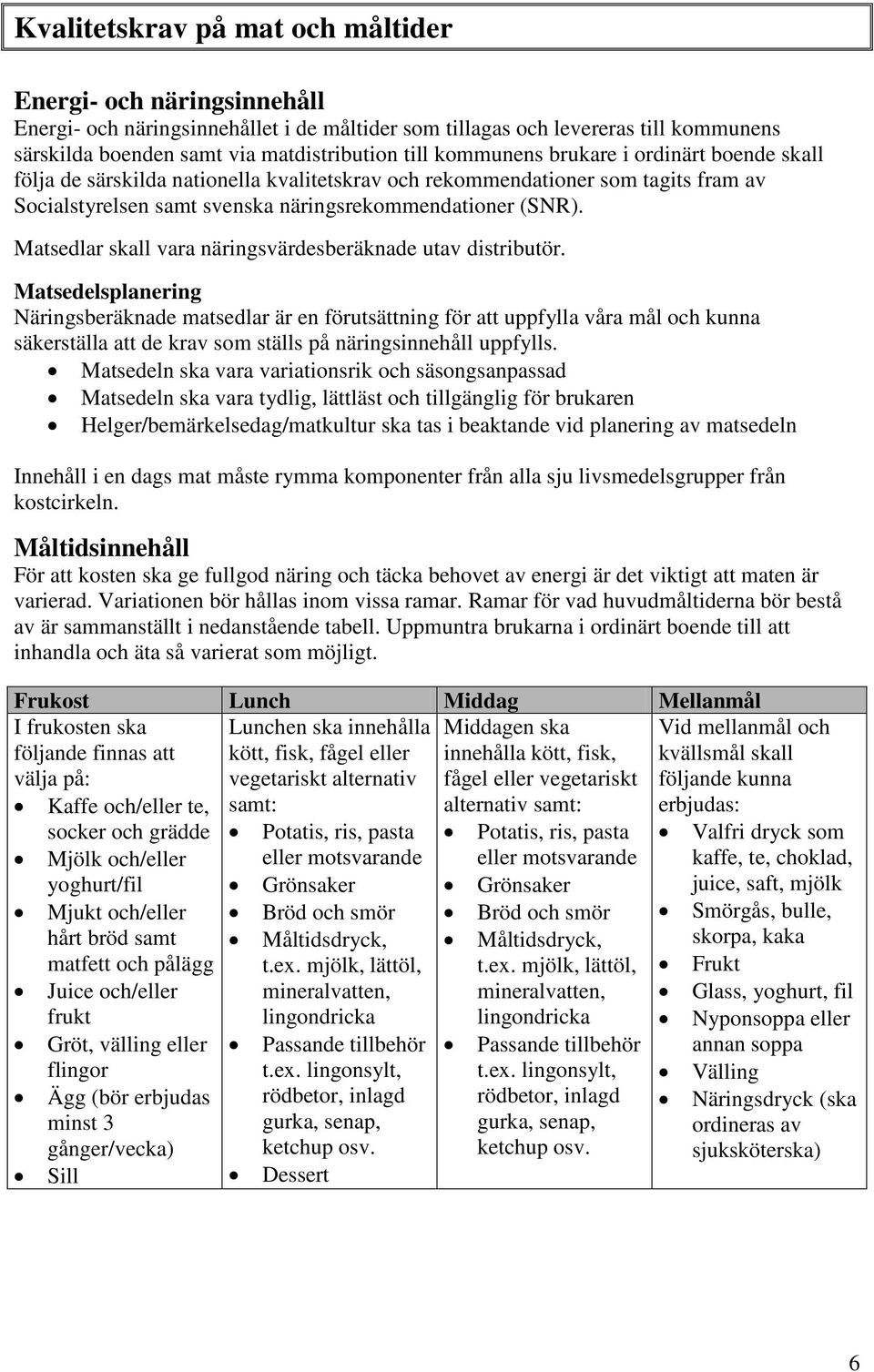 Matsedlar skall vara näringsvärdesberäknade utav distributör.