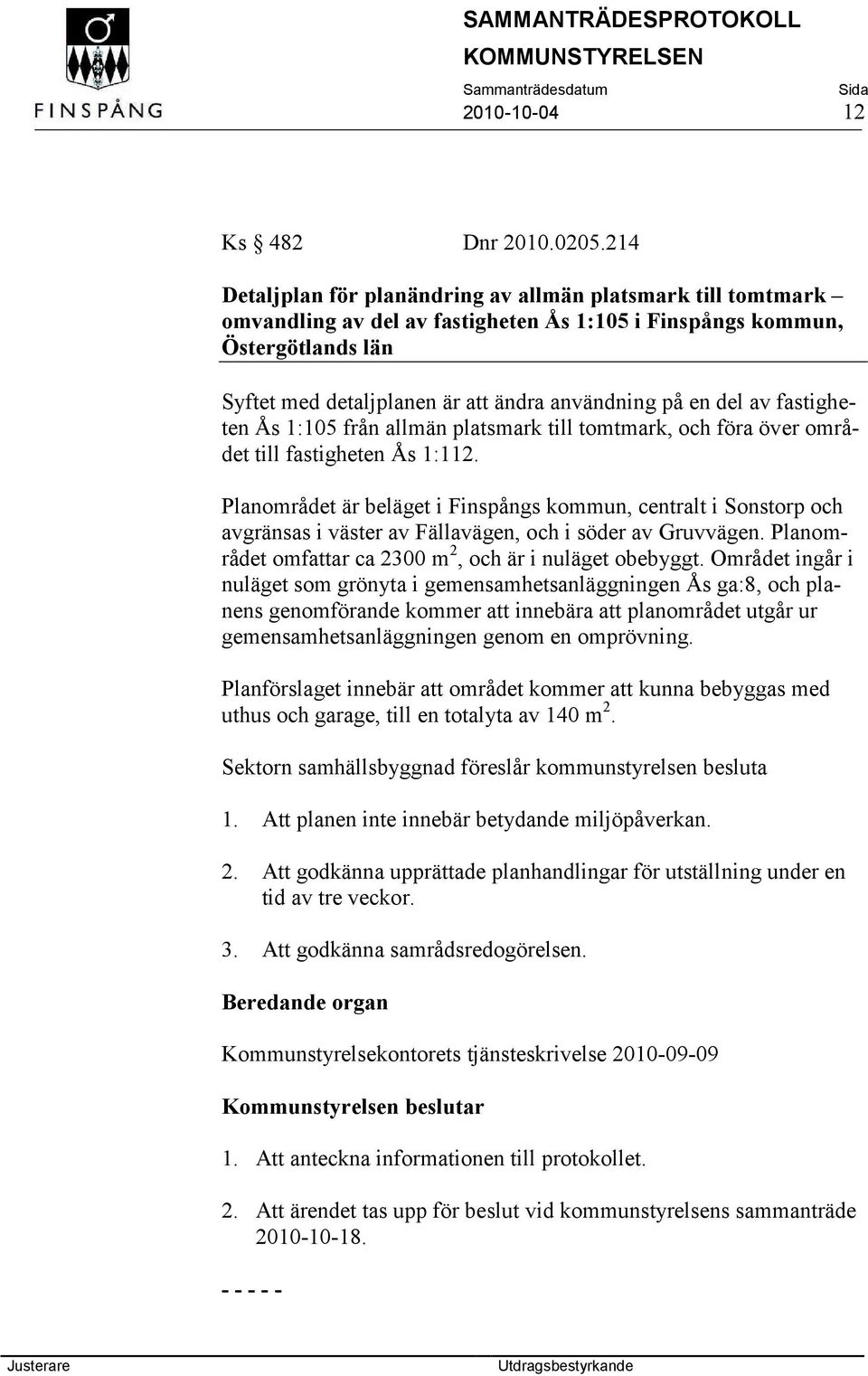 del av fastigheten Ås 1:105 från allmän platsmark till tomtmark, och föra över området till fastigheten Ås 1:112.