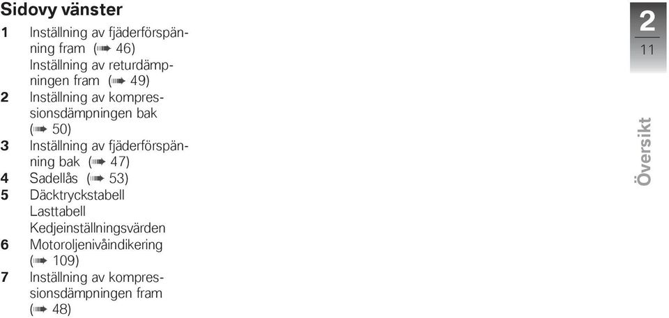 av fjäderförspänning bak ( 47) 4 Sadellås ( 53) 5 Däcktryckstabell Lasttabell
