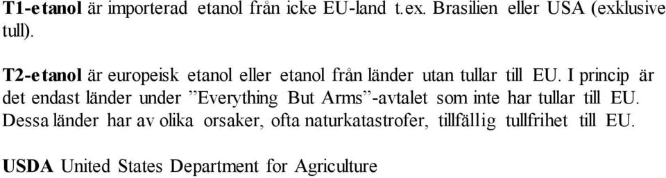 I princip är det endast länder under Everything But Arms -avtalet som inte har tullar till EU.