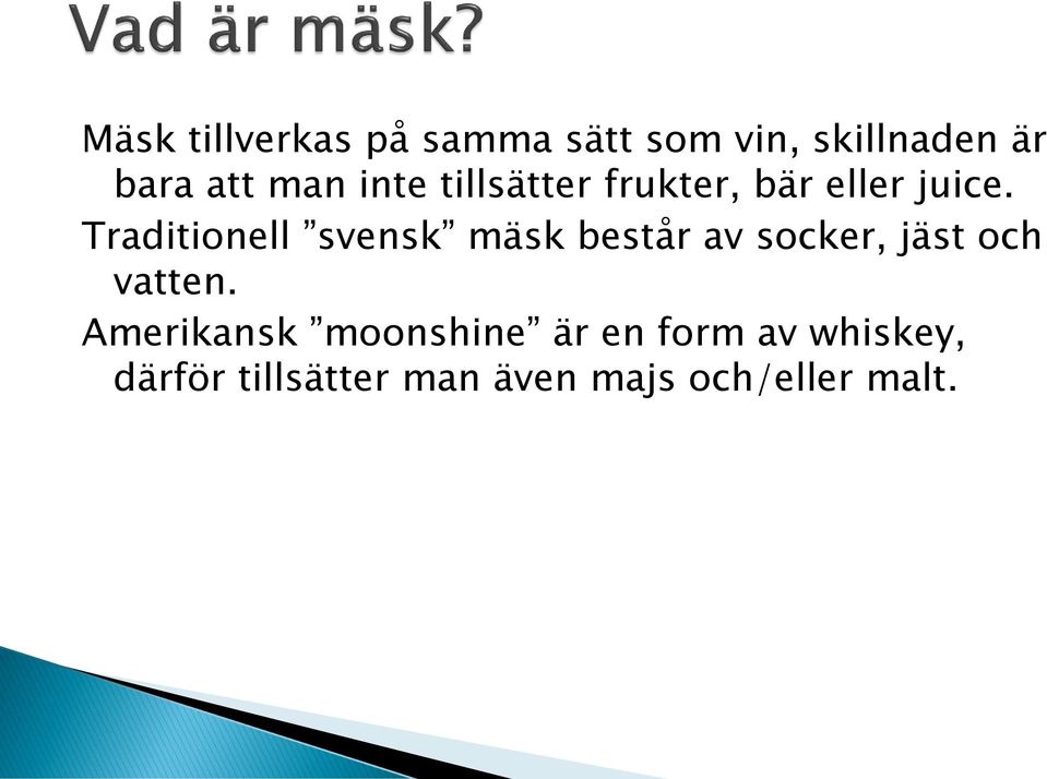 Traditionell svensk mäsk består av socker, jäst och vatten.