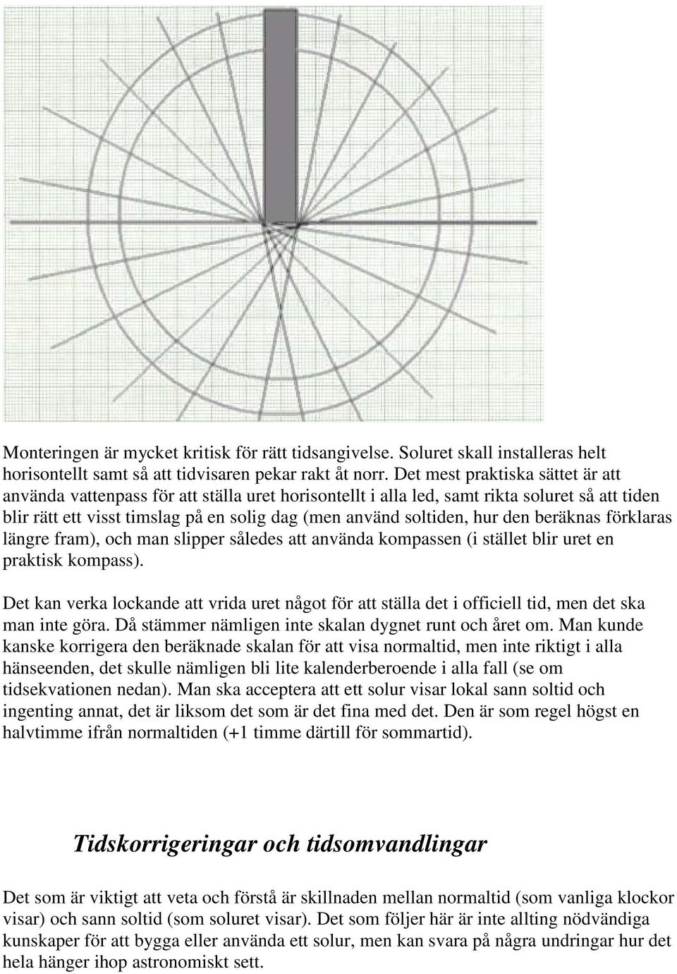 den beräknas förklaras längre fram), och man slipper således att använda kompassen (i stället blir uret en praktisk kompass).