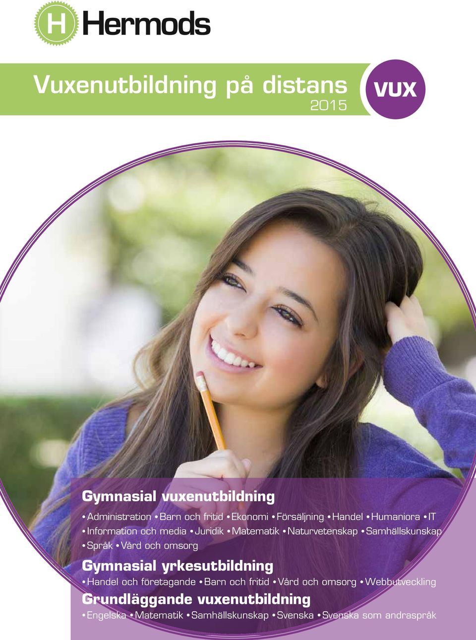 Språk Vård och omsorg Gymnasial yrkesutbildning Handel och företagande Barn och fritid Vård och omsorg