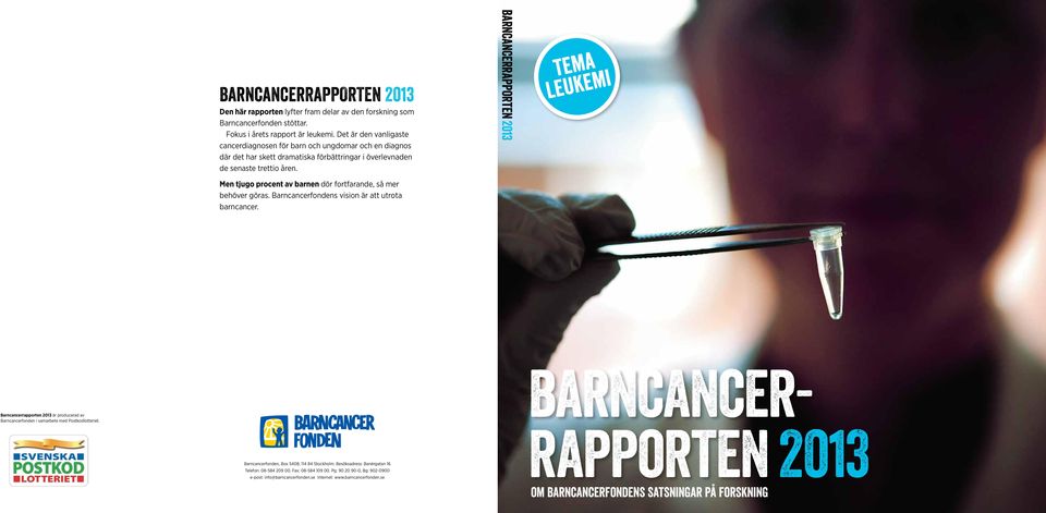 Men tjugo procent av barnen dör fortfarande, så mer behöver göras. Barncancerfondens vision är att utrota barncancer.