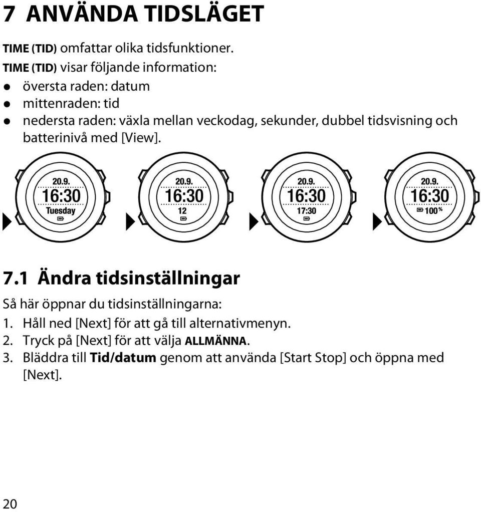 sekunder, dubbel tidsvisning och batterinivå med [View]. 7.