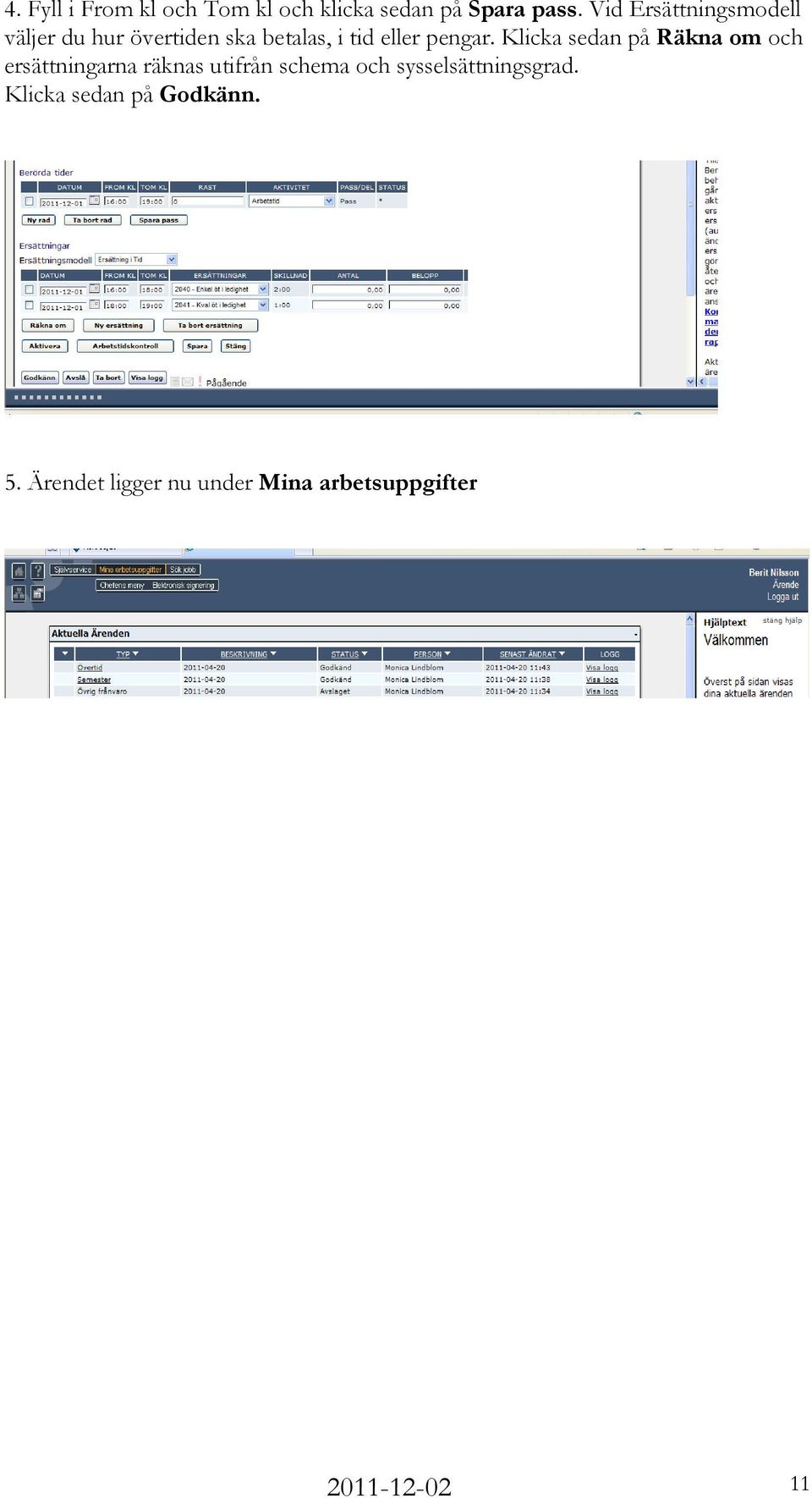 Klicka sedan på Räkna om och ersättningarna räknas utifrån schema och